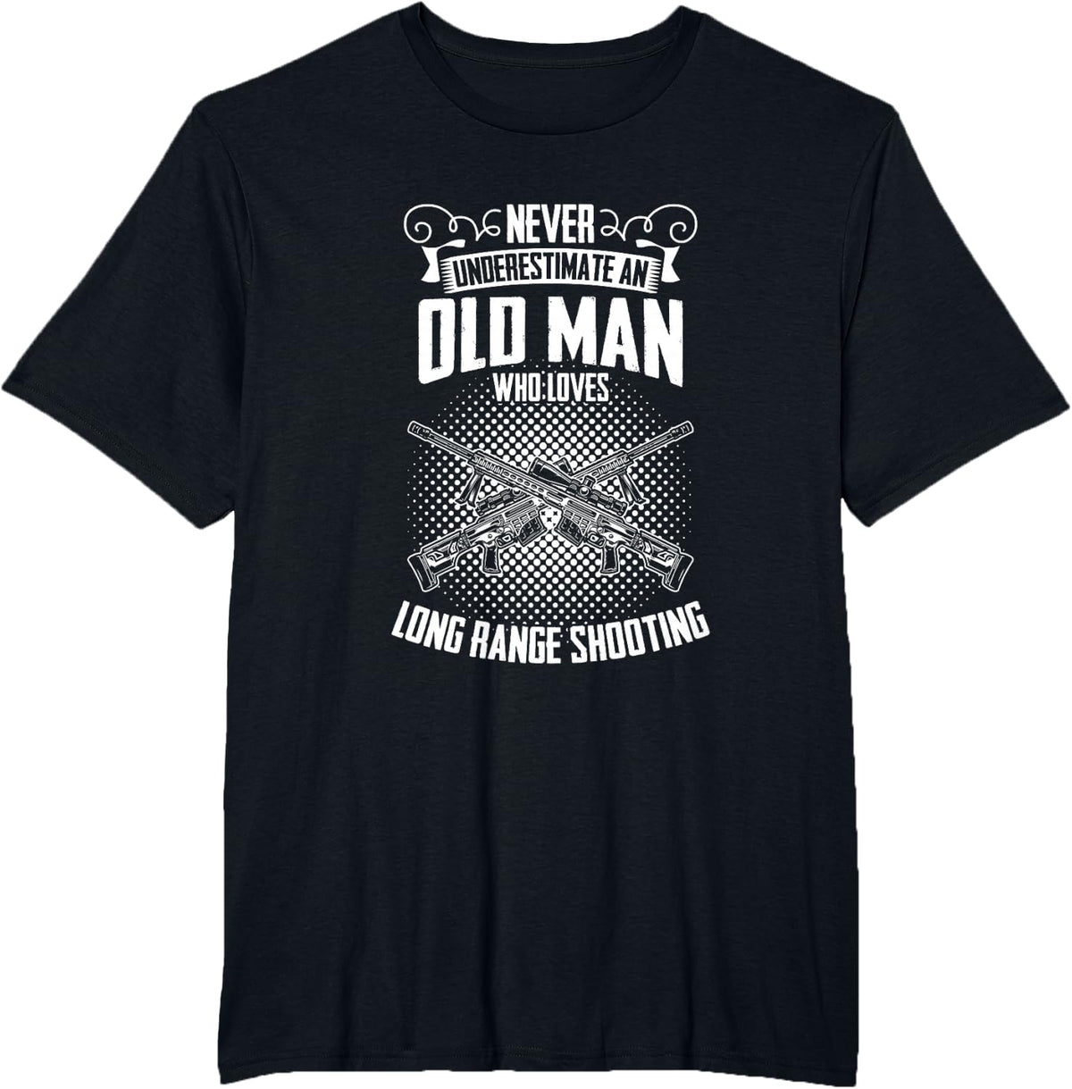 Never Underestimate An Old Man Long Range Shooting T-Shirt - Black