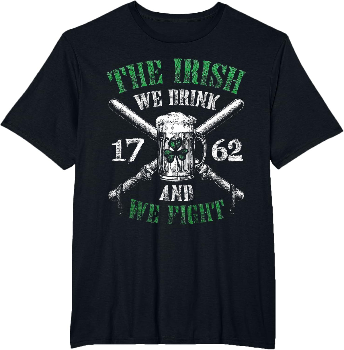 The Irish We Drink And We Fight 1762 Beer Shamrock T-Shirt - Black