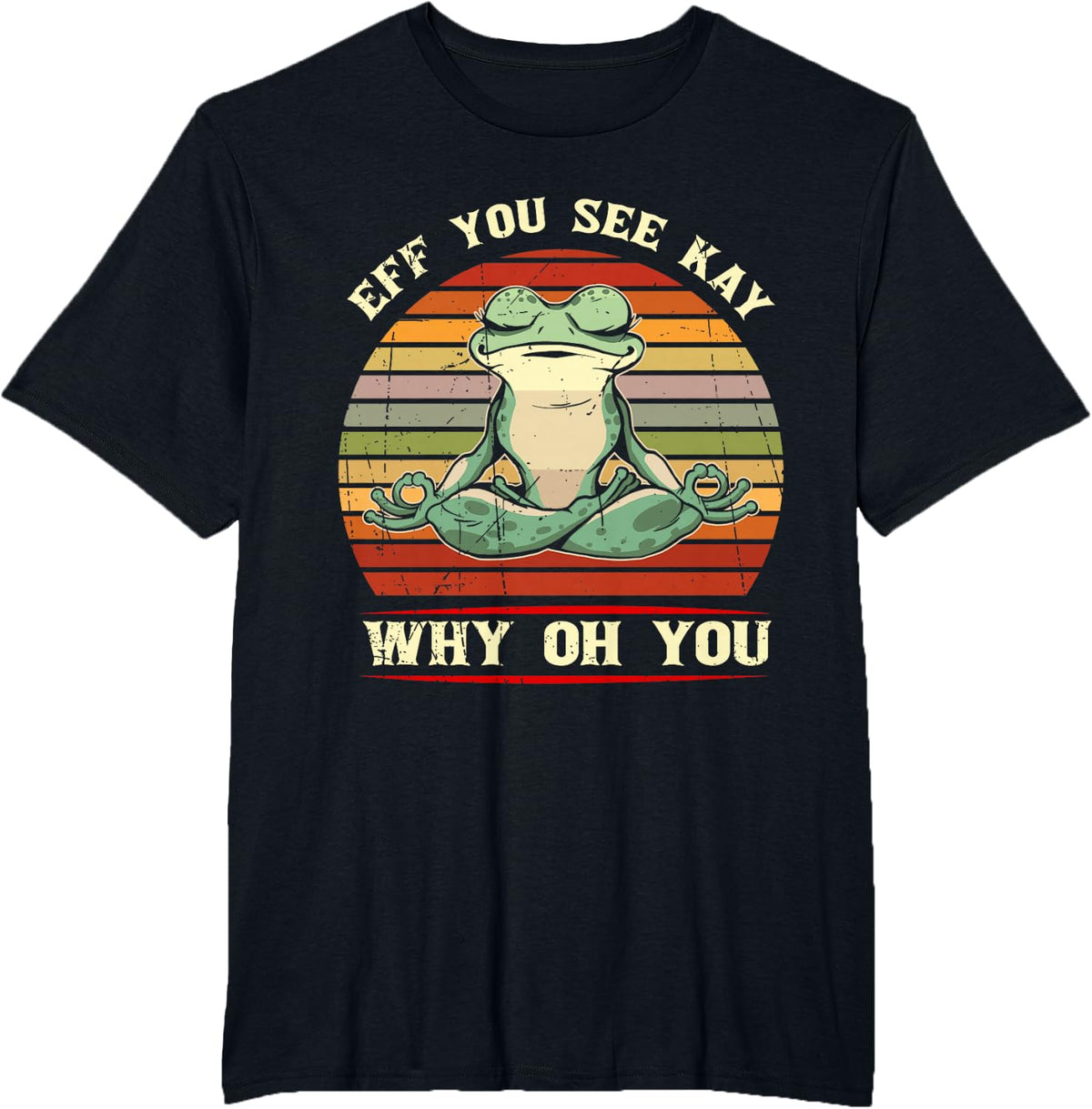 Eff You See Kay Why Oh You Frog Shirt For Men And Women Funny Animal Tee - Black