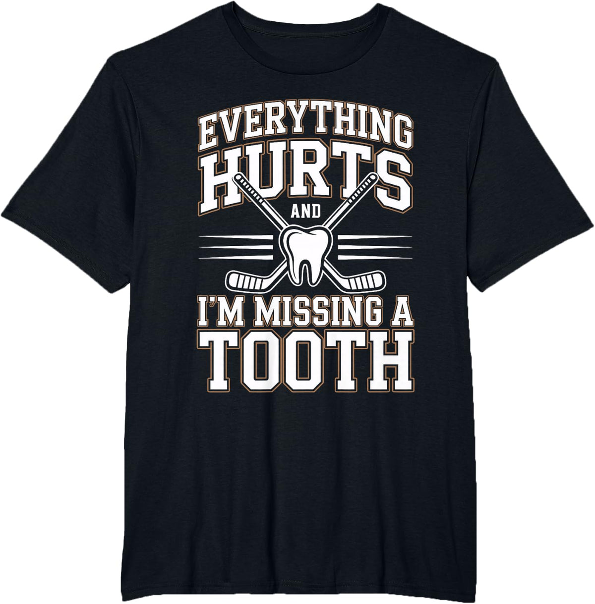 Everything Hurts and I'm Missing A Tooth Funny Ice Hockey T-Shirt - Black