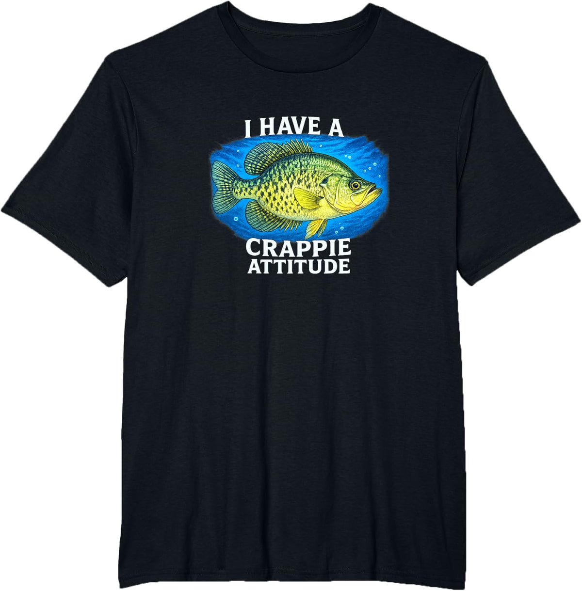I Have A Crappie Attitude - T-Shirt - Black