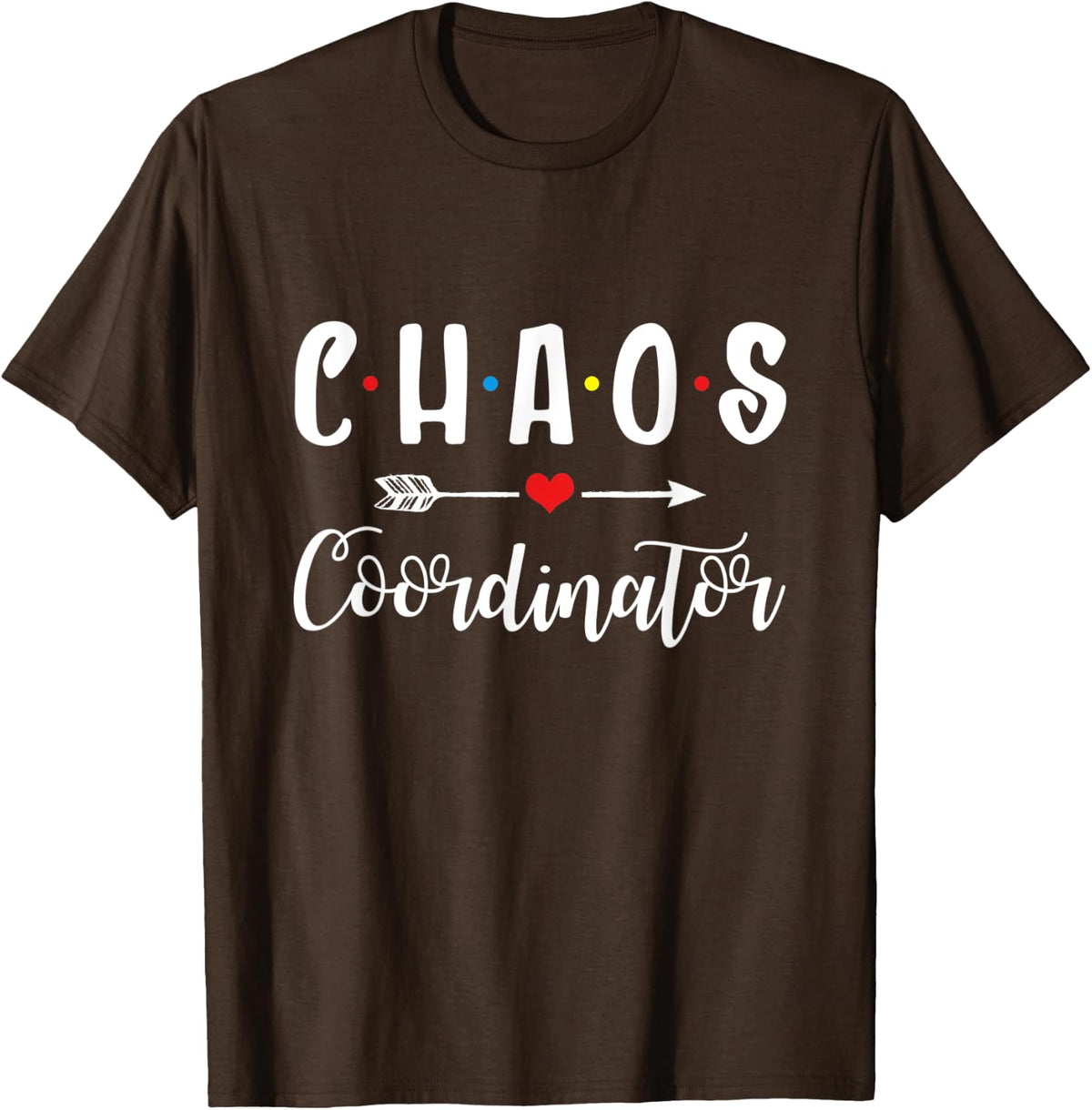 Chaos Coordinator Funny Teacher Friends T-shirt - Brown