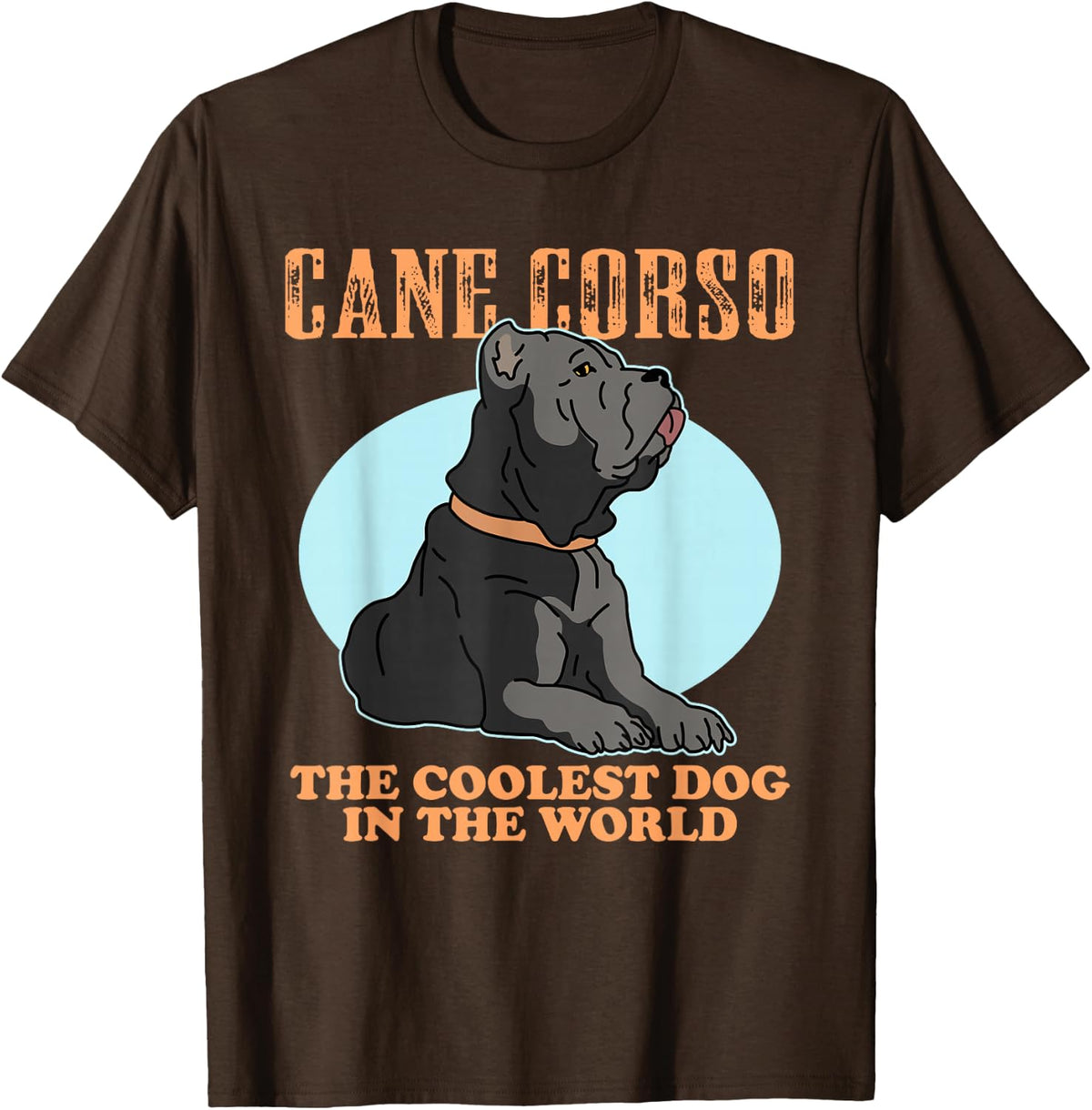 Cane Corso The Coolest Dog Dogs Owner Cane Corso T-Shirt - Brown