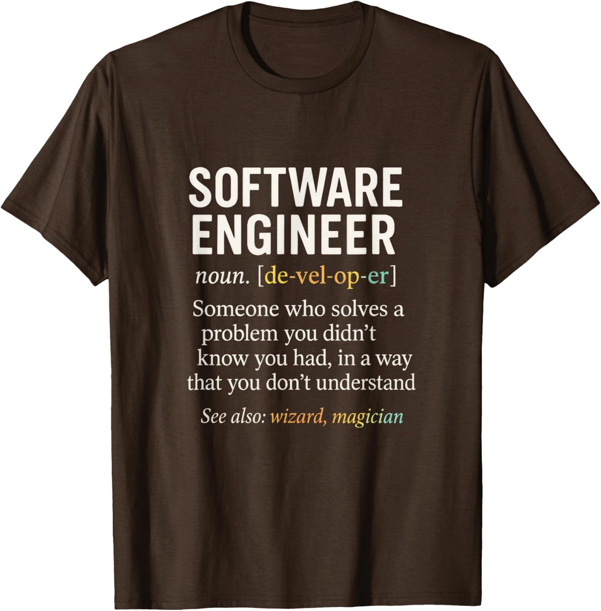 Software Engineer - Funny Coding Life Geek T-Shirt - Brown