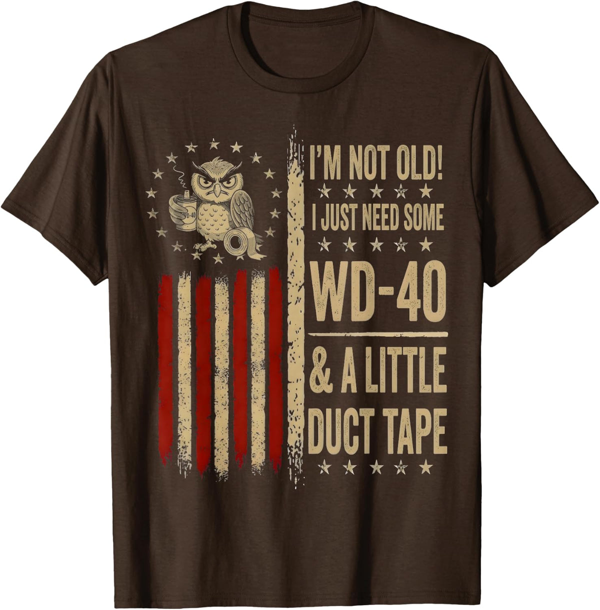 Owl I'm Not Old I Just Need Some WD-40 & A Little Duct Tape T-Shirt - Brown