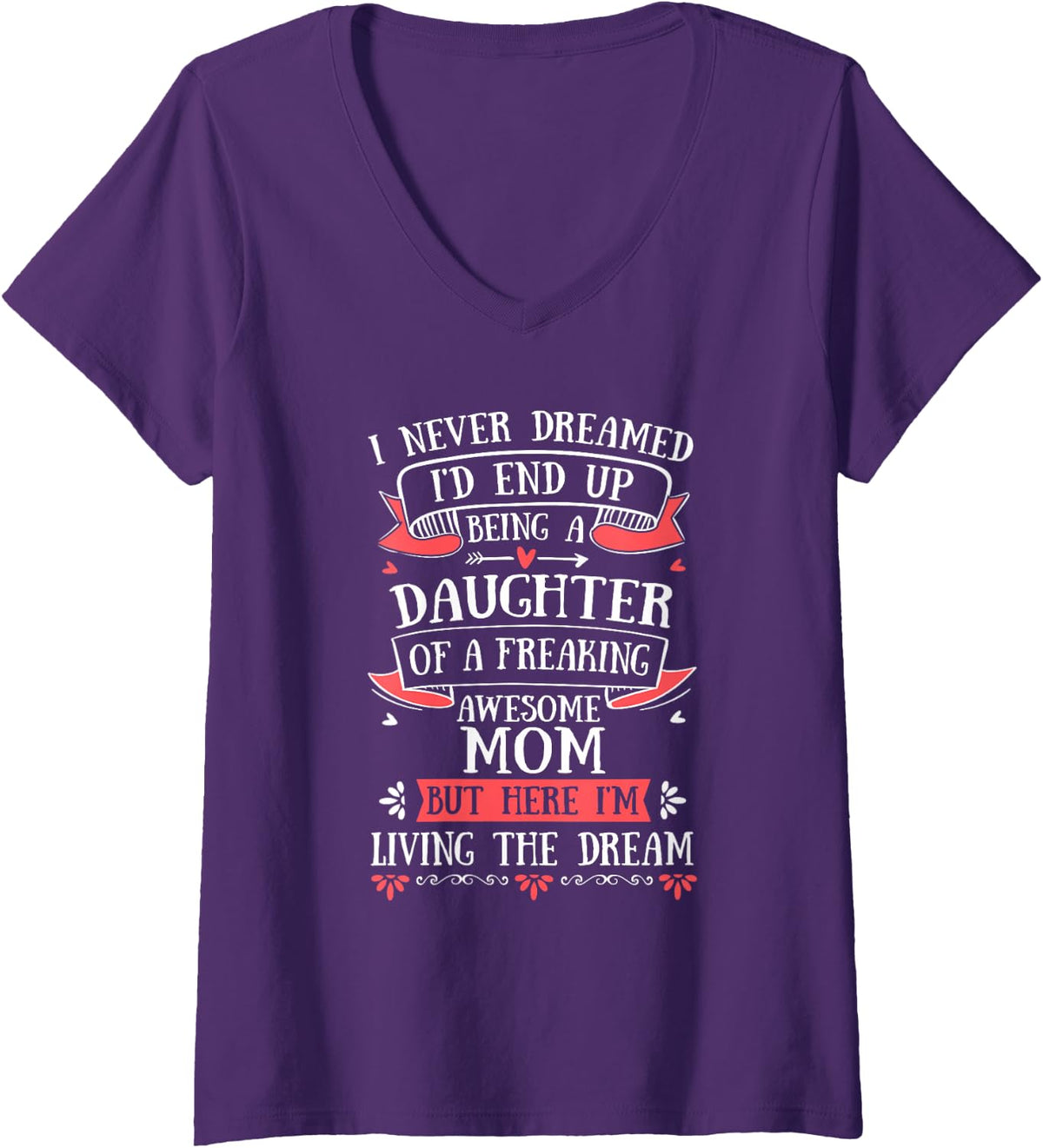 Women's I Never Dreamed I'd End Up Being A Daughter Awesome Family V-Neck T-Shirt - Purple