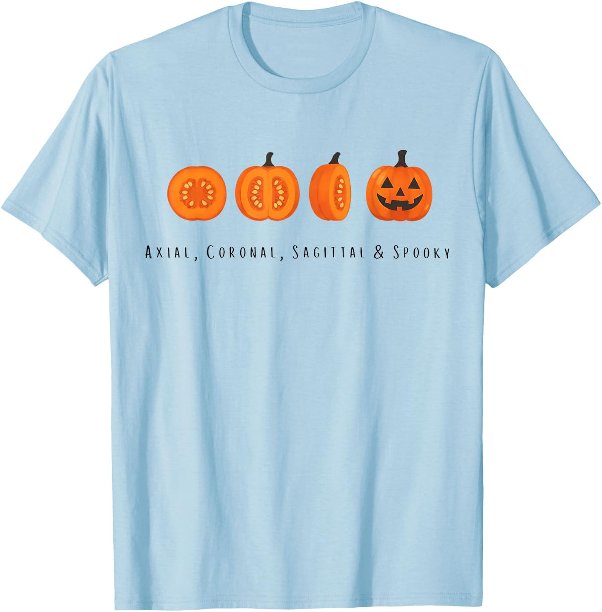 Axial Coronal Sagittal and Spooky CT Tech Halloween T-Shirt - Baby Blue