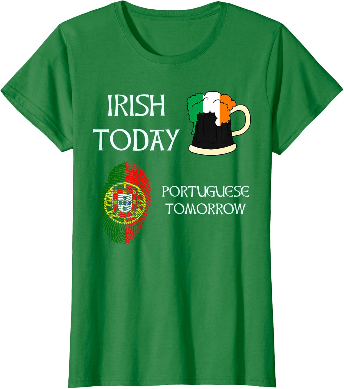 Irish Today Portuguese Tomorrow - St Patrick's Day T-Shirt - Kelly Green
