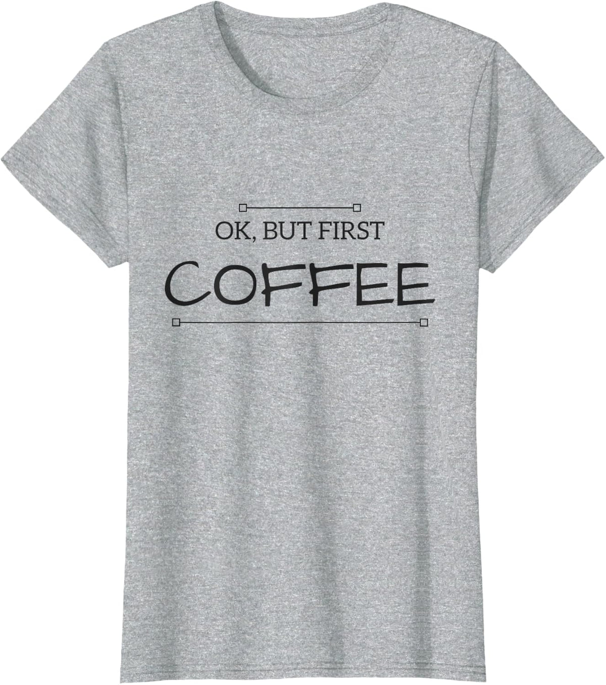 CoffeeTees But First COFFEE Women's Shirt Funny Coffee Sayings T-Shirt - Heather Grey