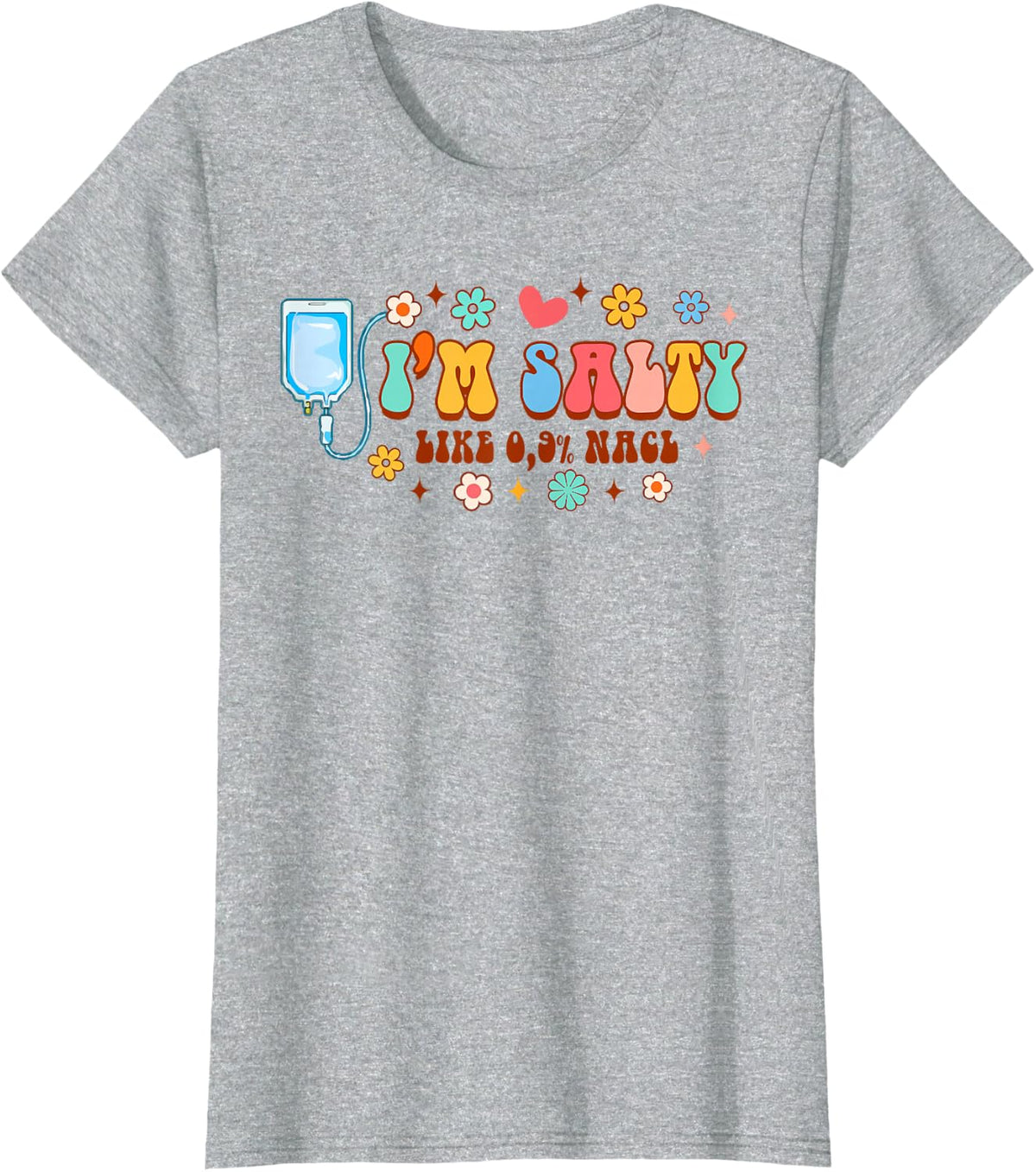 Funny IV Nurse Infusion Nursing I'm A Salty Like 0.9% NaCl T-Shirt - Heather Grey
