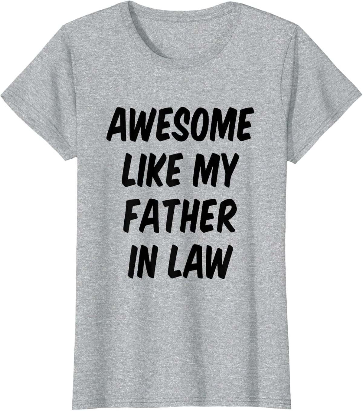 Awesome Like My Father in Law Daughter in Law Son in Law T-Shirt - Heather Grey