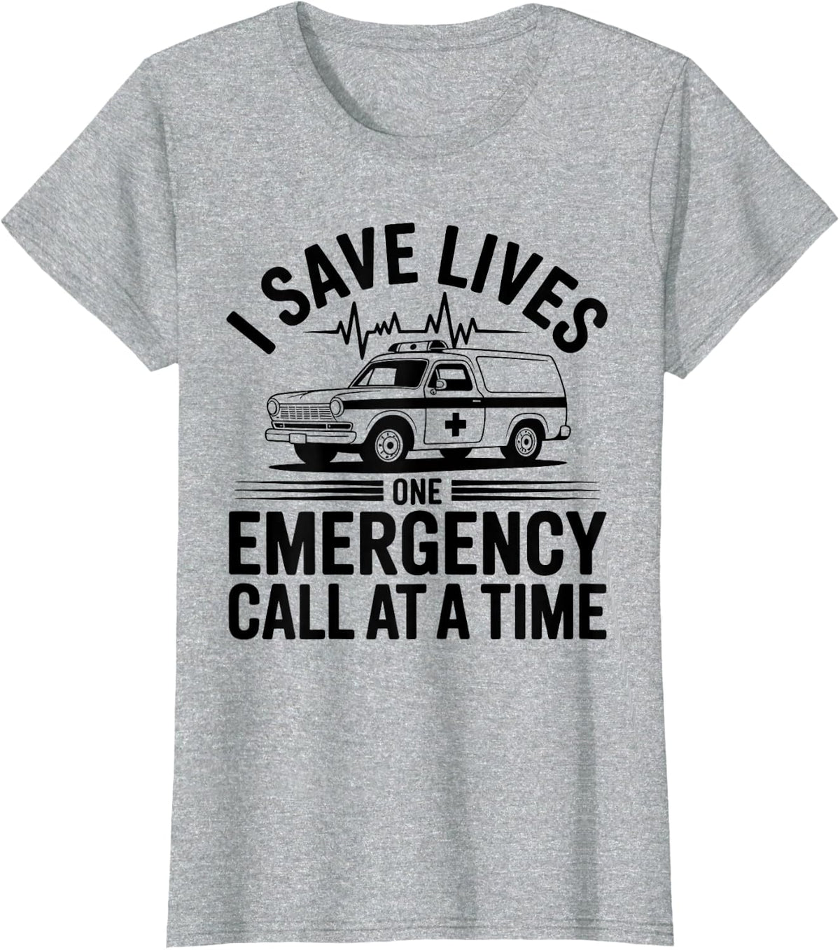 I Save Lives One Emergency Call At A Time Funny Paramedic T-Shirt - Heather Grey