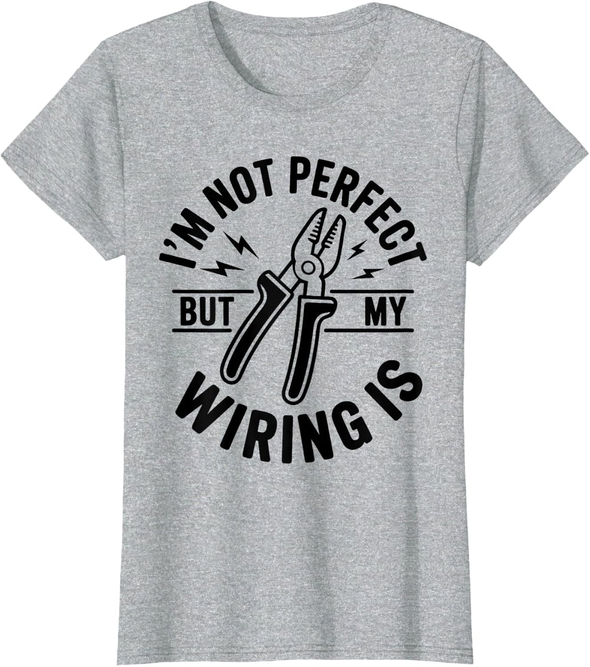 Funny Electrician I'm Not Perfect But My Wiring is T-Shirt - Heather Grey