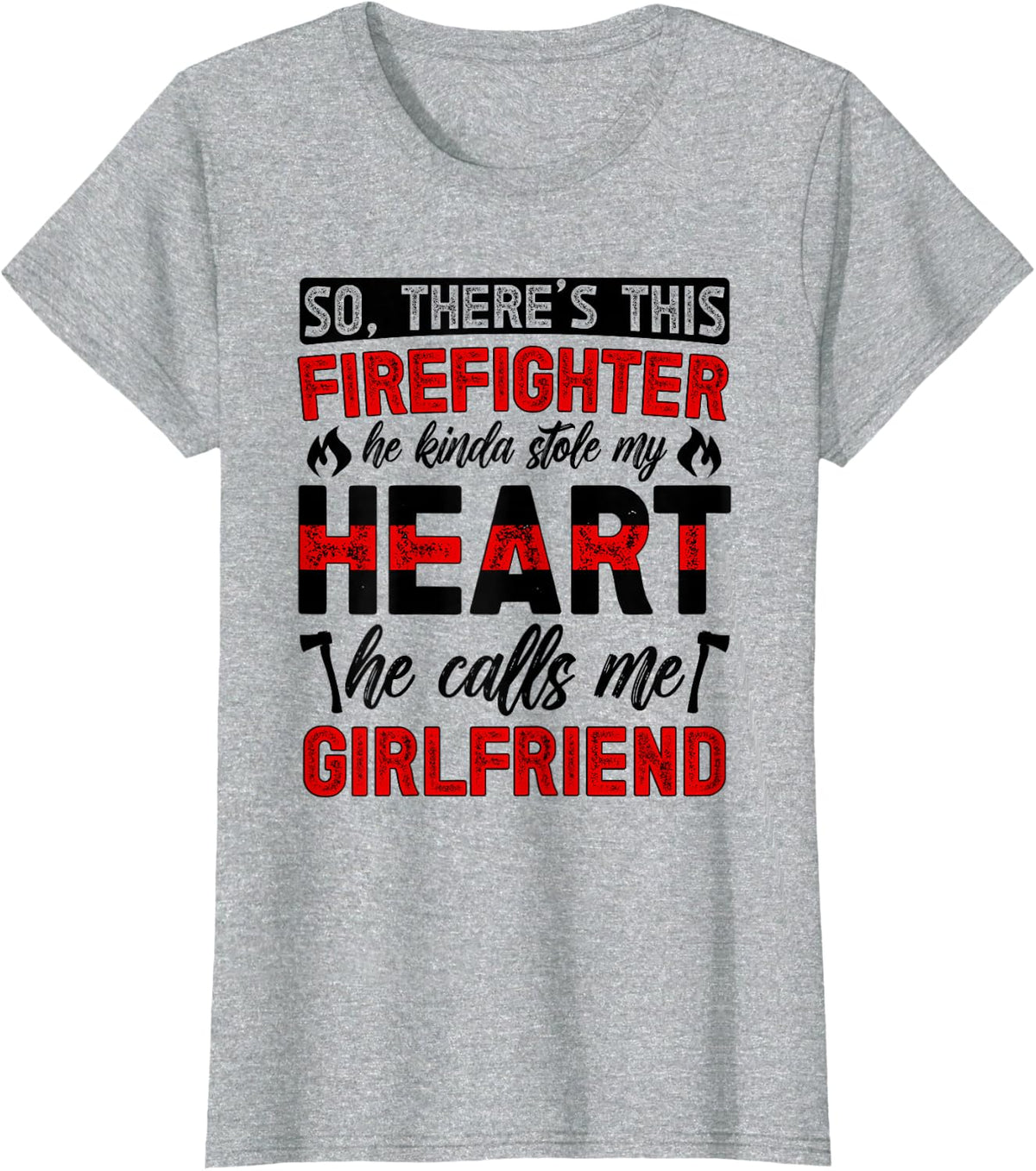 Girlfriend Of A Firefighter Girlfriend Proud Fire Girlfriend T-Shirt - Heather Grey