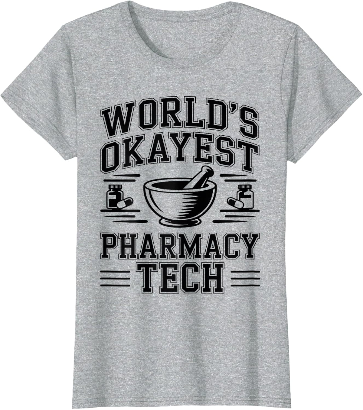 World's Okayest Pharmacy Tech Funny T-Shirt - Heather Grey