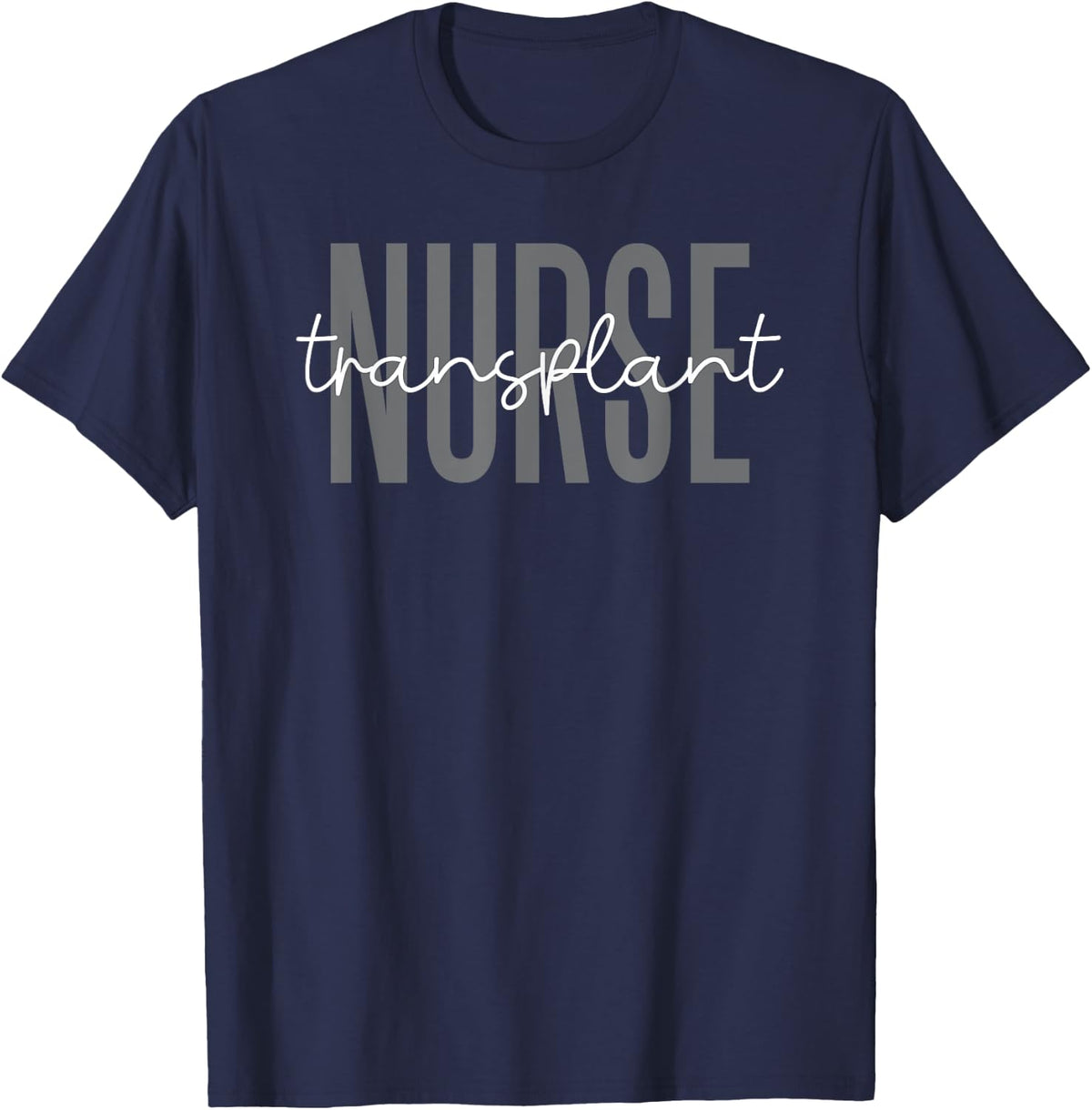Transplant Nurse Organ Transplant Nursing Coordinator T-Shirt - Navy Blue