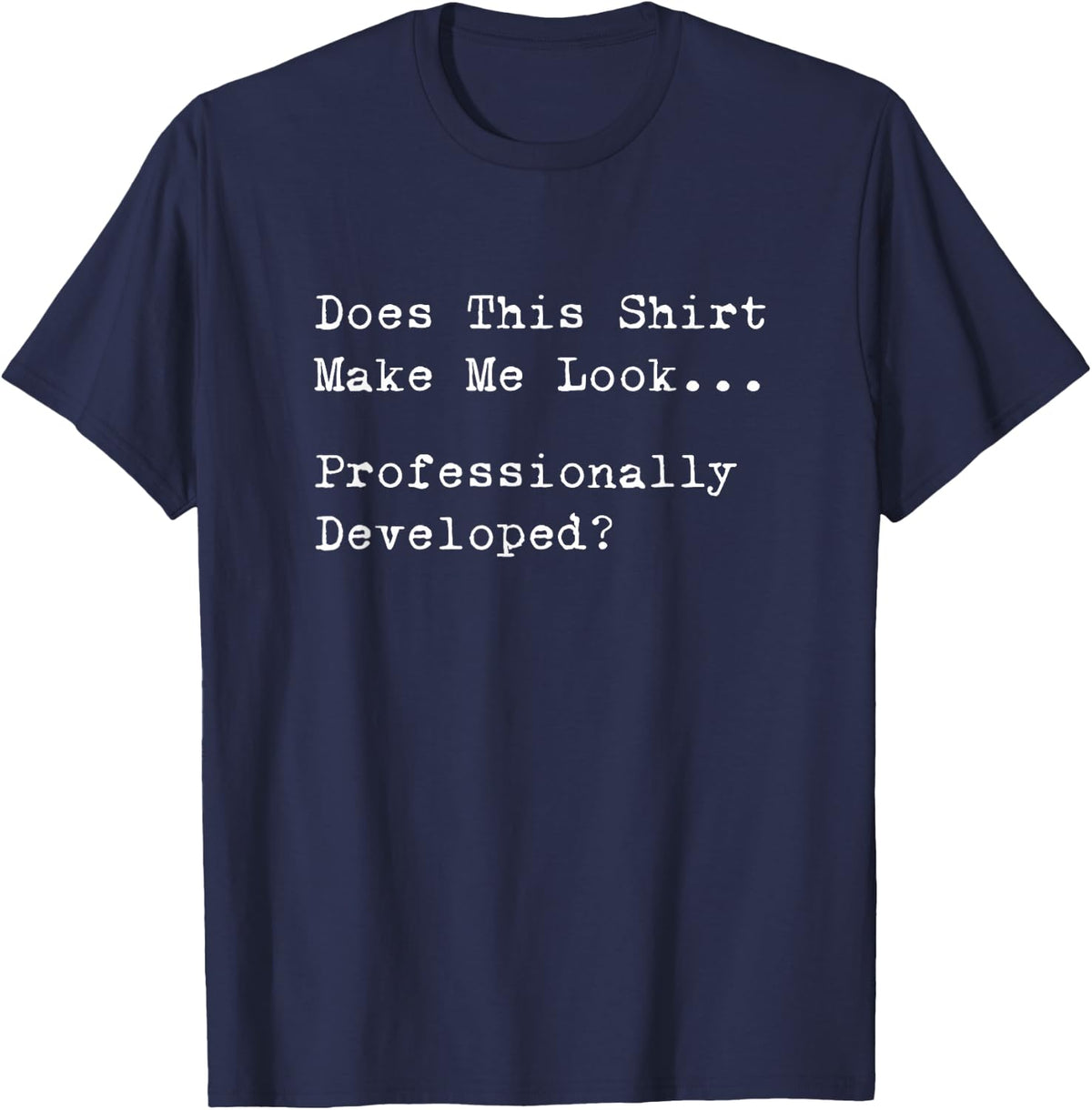 Professionally Developed Minimal Funny Office Humor T-Shirt - Navy Blue