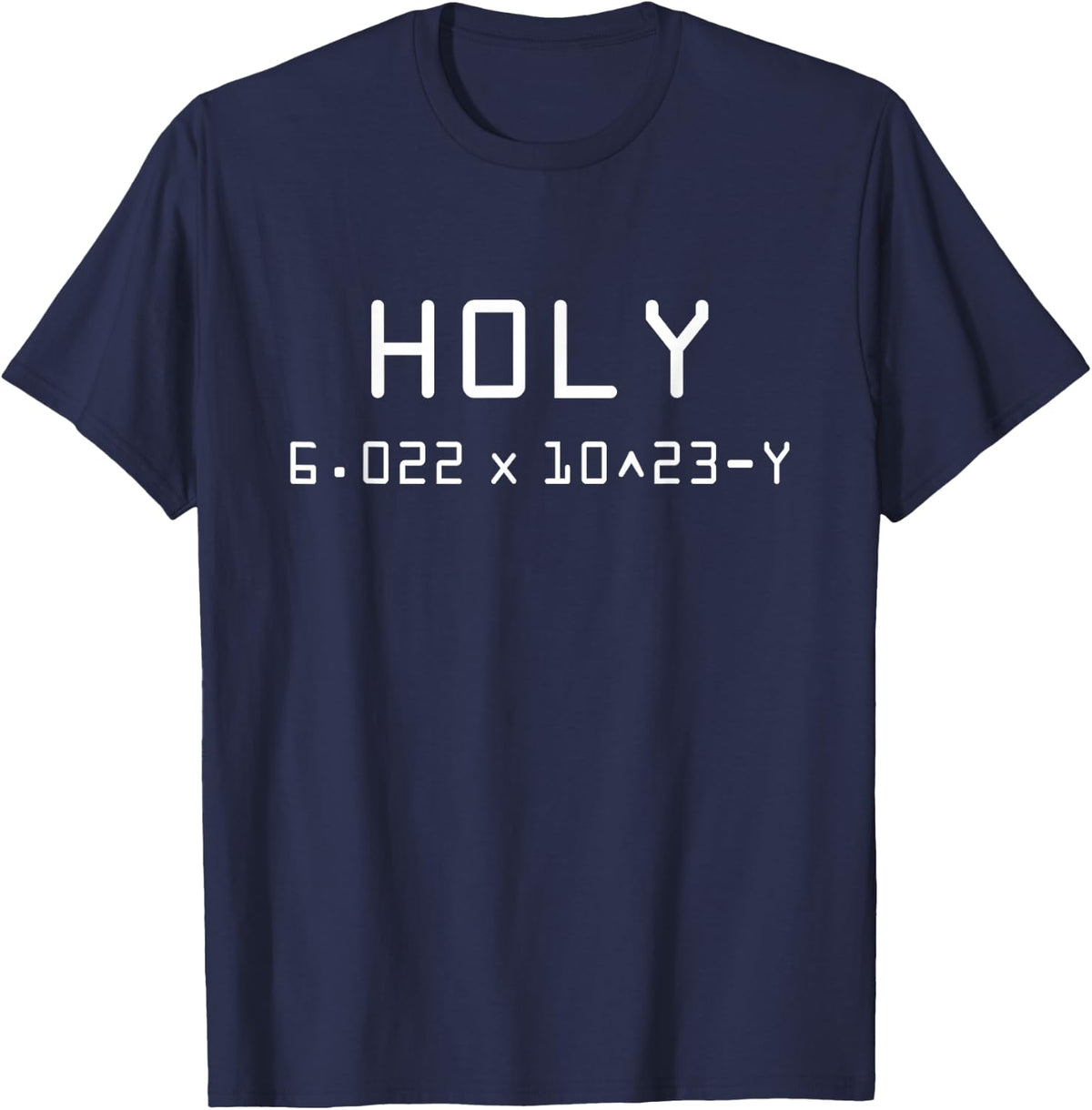 Funny Holy Moley Avogadro Mole Calculator Chemistry T-Shirt T-Shirt - Navy Blue
