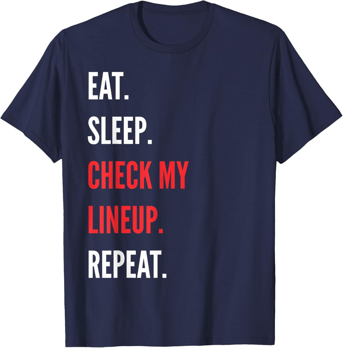 Fantasy Football Eat Sleep Check My Lineup Draft Party Kit T-Shirt - Navy Blue