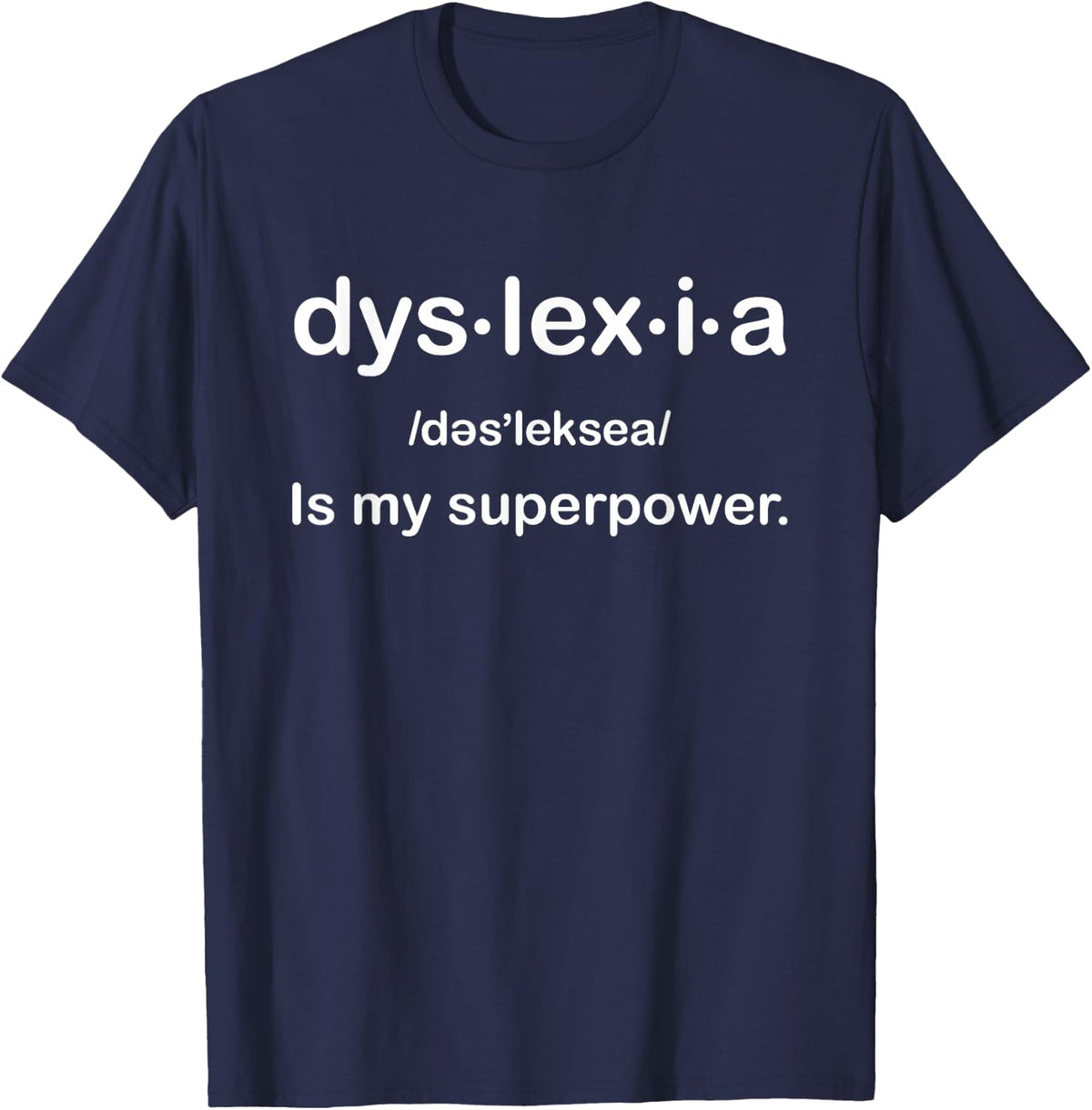 Dyslexia Is My Superpower Proud Dyslexic Awareness Gift T-Shirt - Navy Blue
