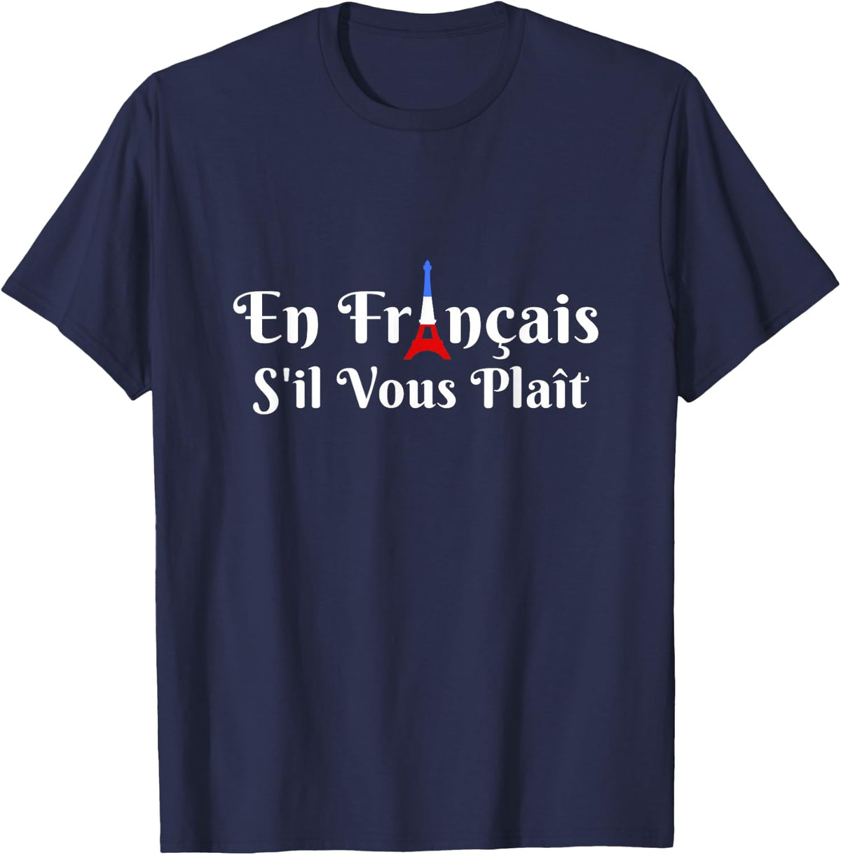 En Francais S'il Vous Plait French Teacher Francophile Sayin T-Shirt - Navy Blue