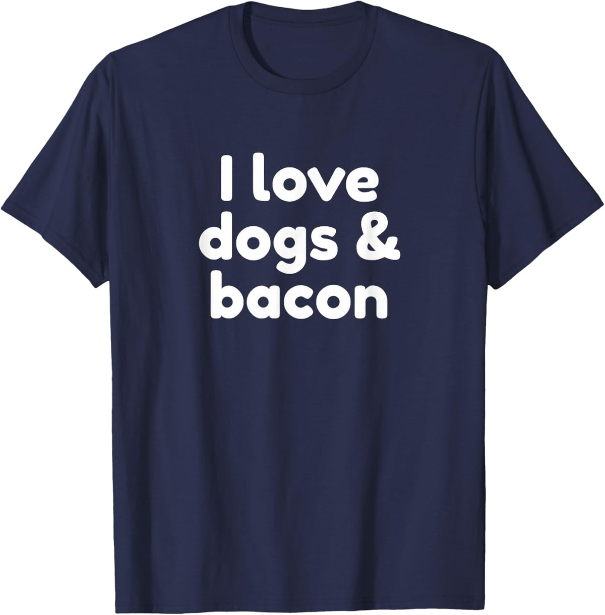 I Love Dogs And Bacon Funny T-Shirt Tee For Dog Lovers And Bacon Fans - Navy Blue