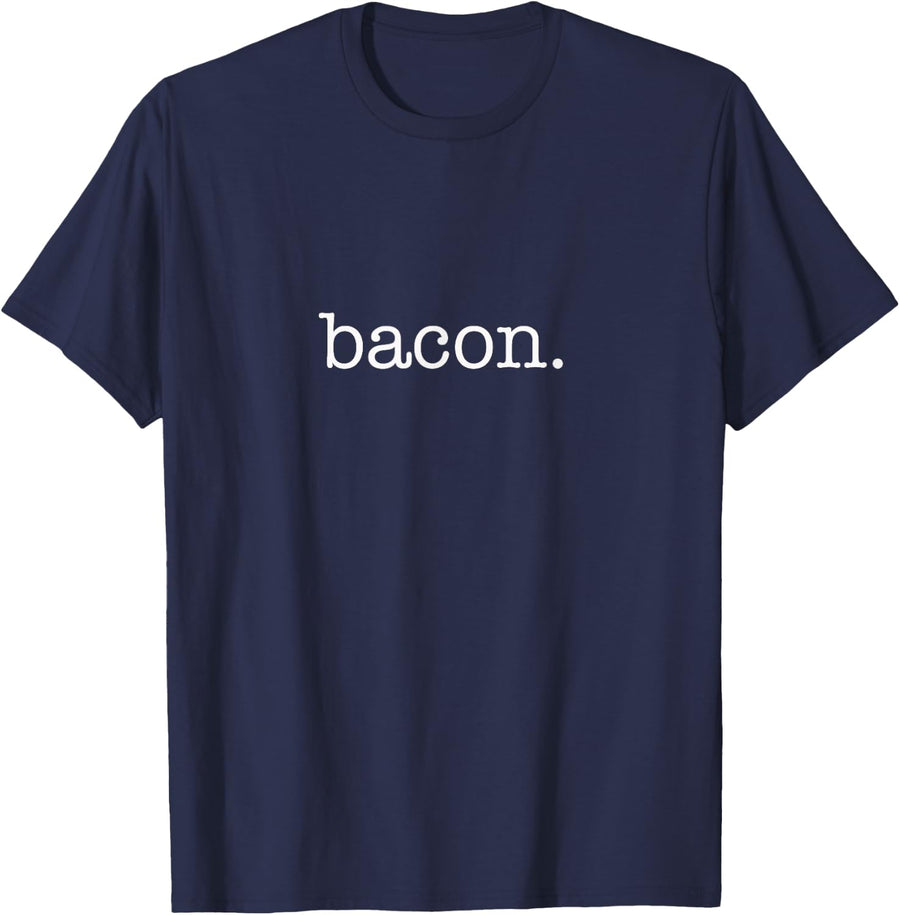 Bacon Typeset T-Shirt Tees for Bacon Lovers Food Tee Funny T Shirts for Men Women - Navy Blue