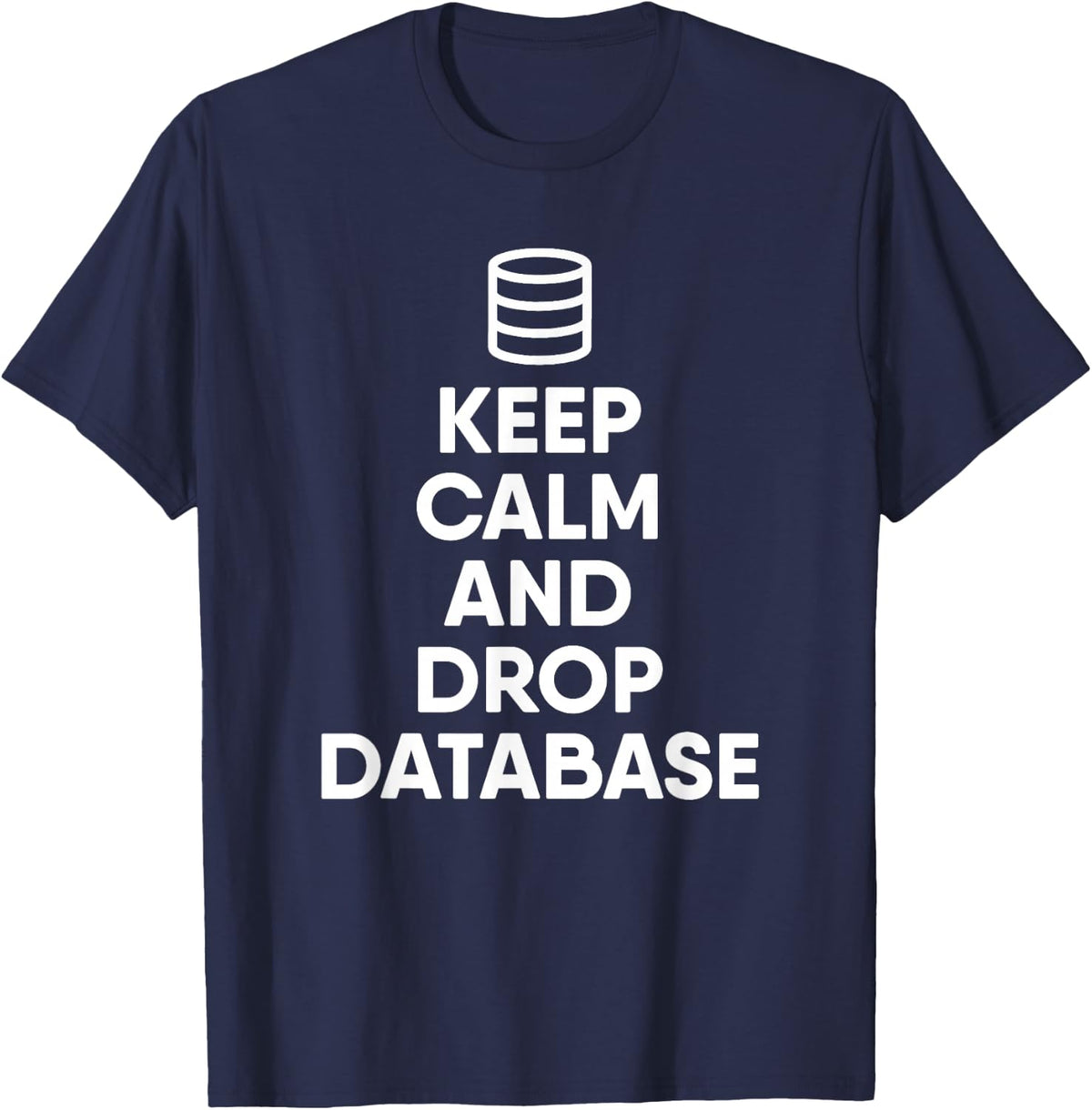 Database Drop The Database Funny Programmer T-Shirt - Navy Blue