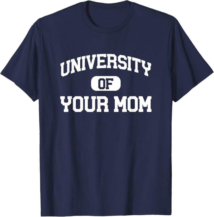 University of Your Mom T-Shirt - Navy Blue