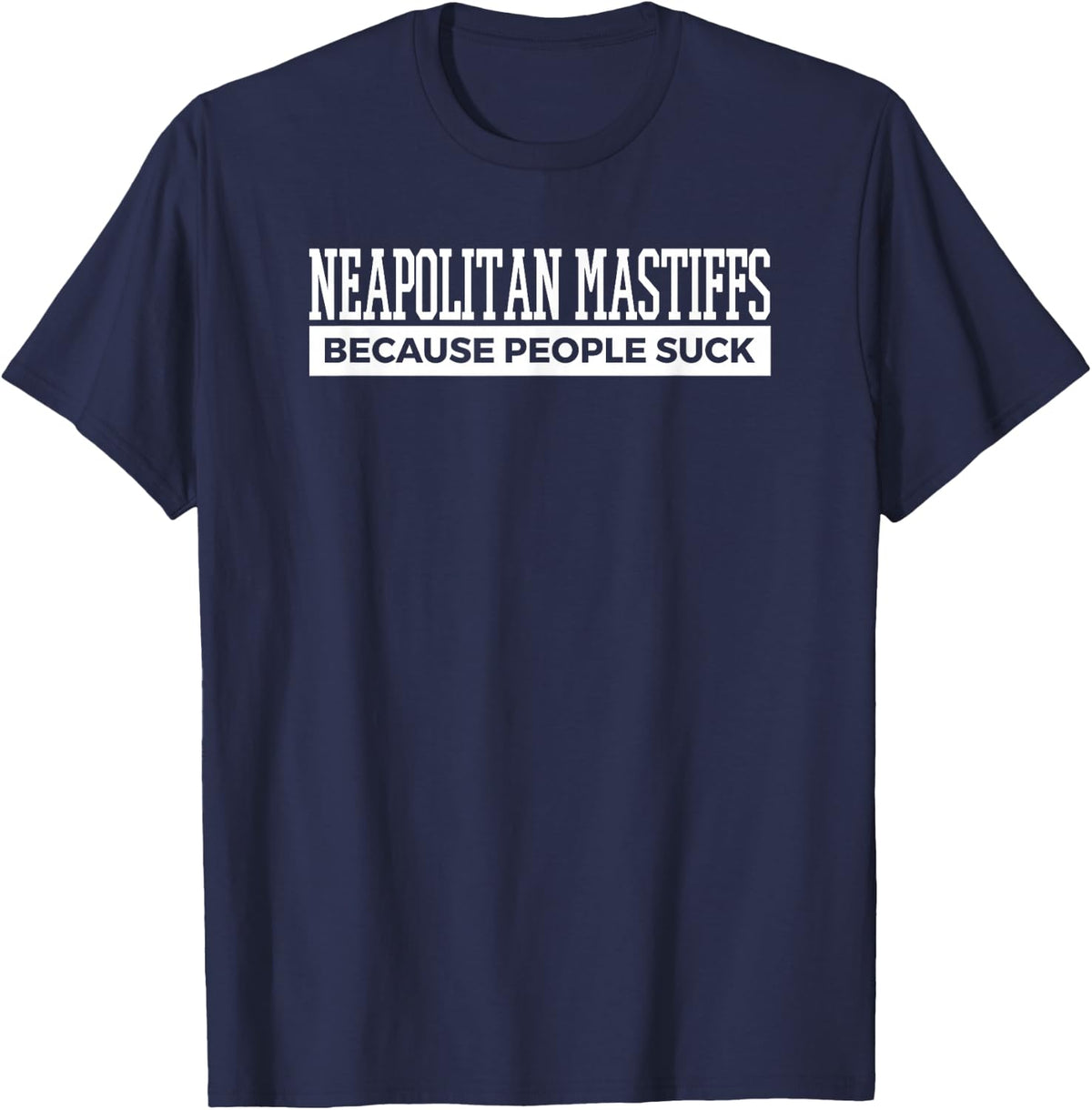 Neapolitan Mastiff Funny Dog Tee Love Dogs Gift T-Shirt - Navy Blue