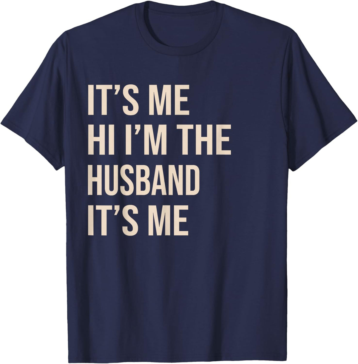It's Me Hi I'm The Husband It's Me Funny Husband T-Shirt - Navy Blue