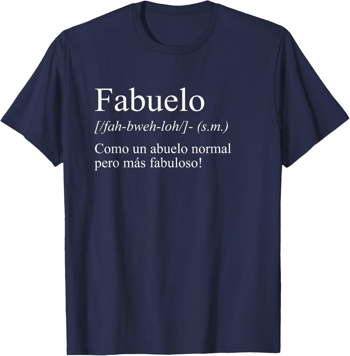 Funny Spanish Language Fabuelo Definition Abuelo Fabuloso T-Shirt - Navy Blue