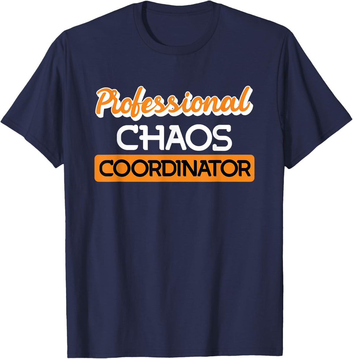 Professional Chaos Coordinator Office department manager T-Shirt - Navy Blue