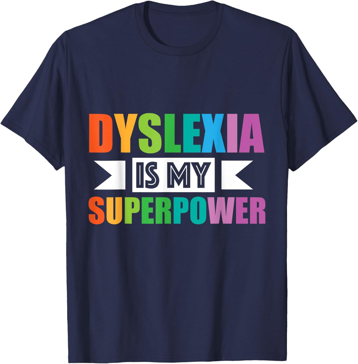 "Dyslexia Is My Superpower" Rainbow Typography T-Shirt - Navy Blue