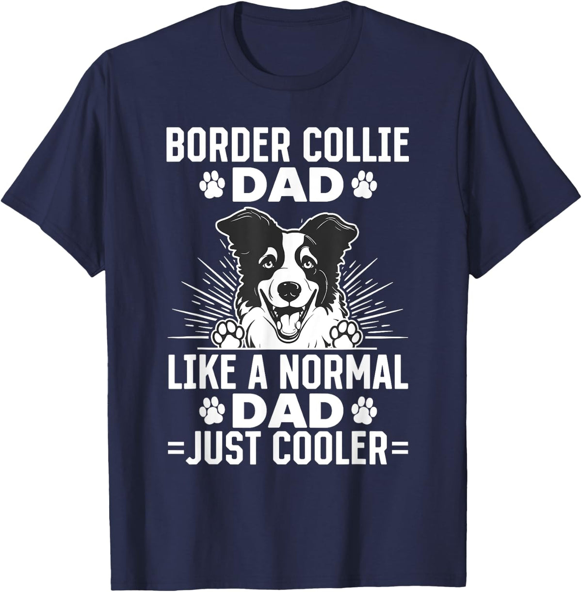 Border Collie Dad like a normal Dad just cooler T-Shirt - Navy Blue