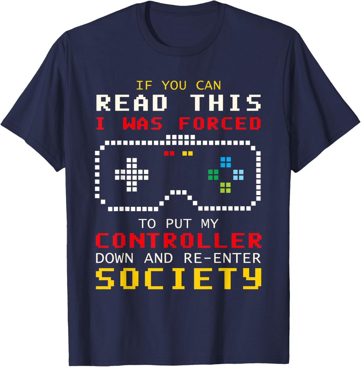 If You Can Read This I Was Forced To Put My Controller Down T-Shirt - Navy Blue