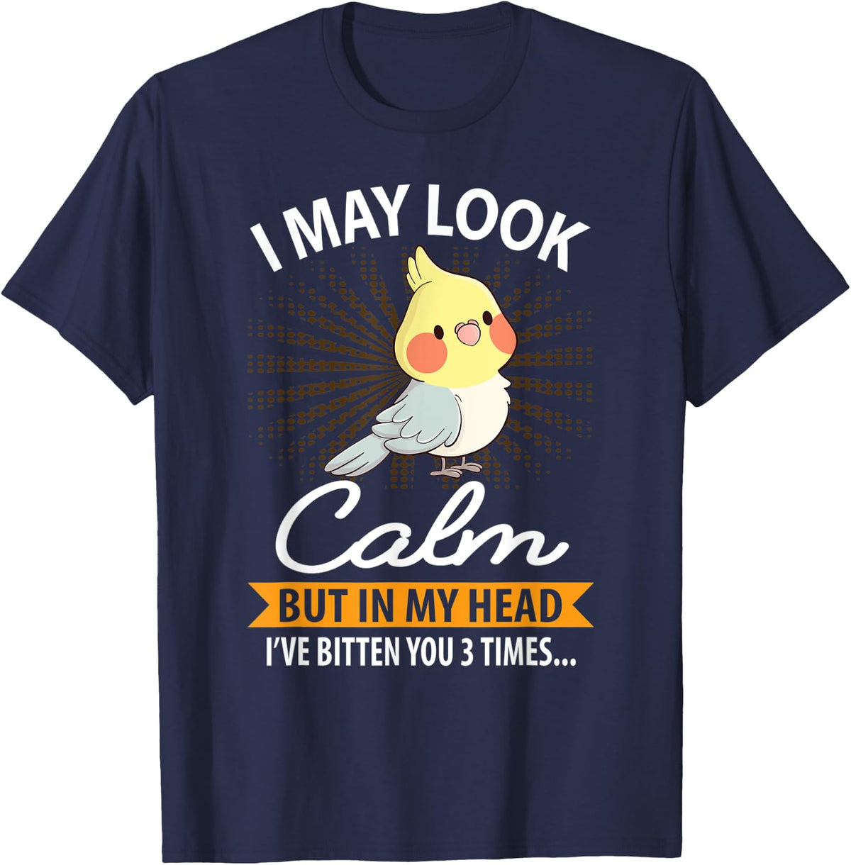 I may look calm Cockatiels budgie budgies T-Shirt - Navy Blue