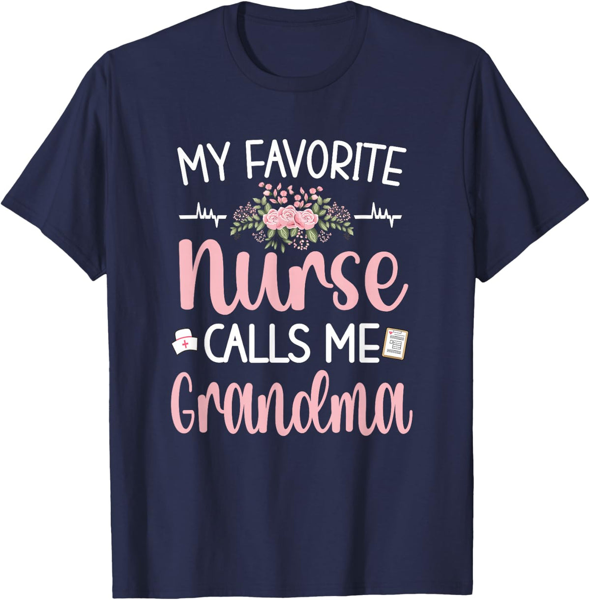 My Favorite Nurse Calls Me Grandma T-Shirt Nursing Grandmother Tee Gift For Women - Navy Blue