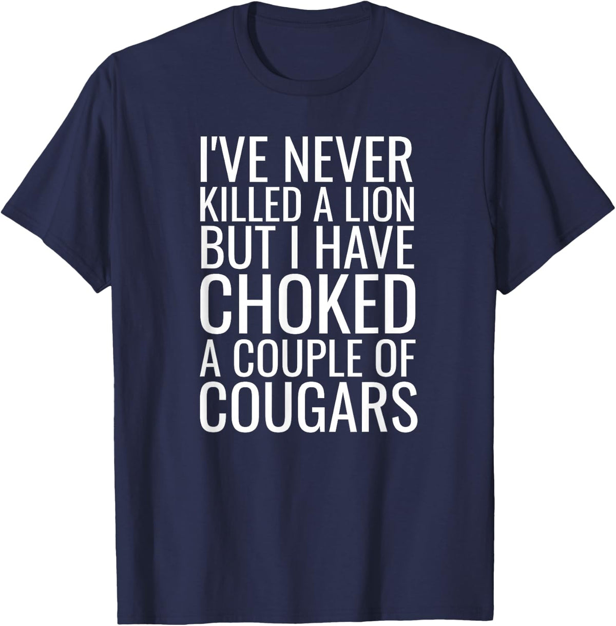 Cougar Hunter Joke Mature Woman Lover Funny Cougar Bait T-Shirt - Navy Blue