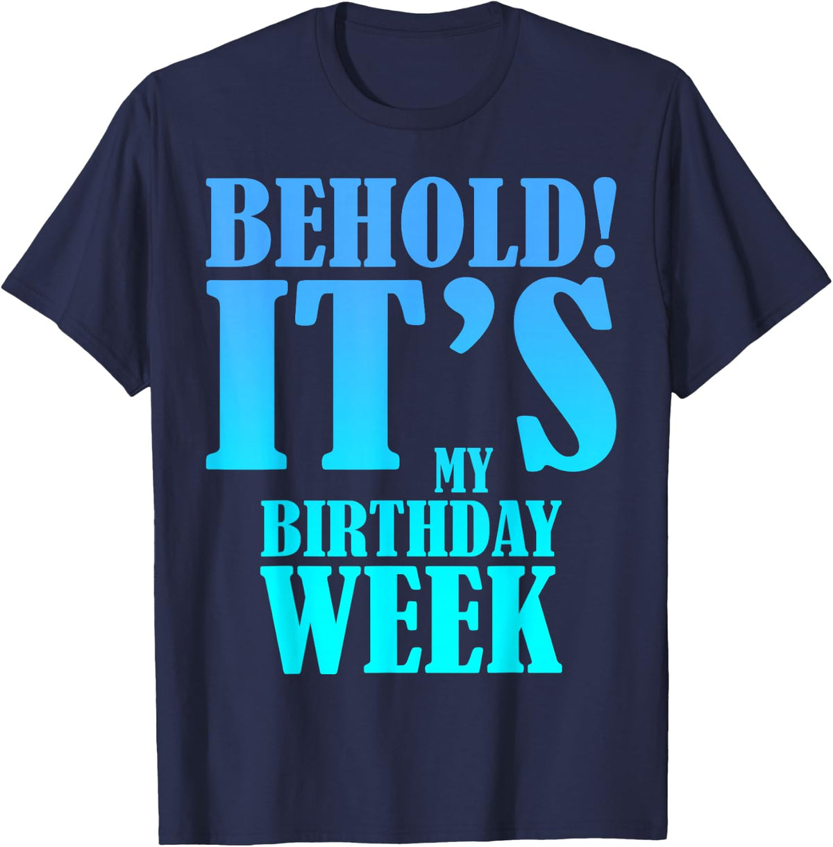It's My Birthday Week Funny Birthday Party Family Party T-Shirt - Navy Blue