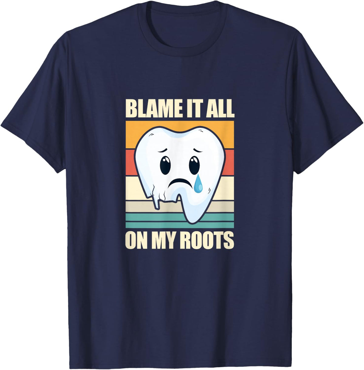 Blame It All On My Roots Tooth Dental Dentist Retro Vintage T-Shirt - Navy Blue