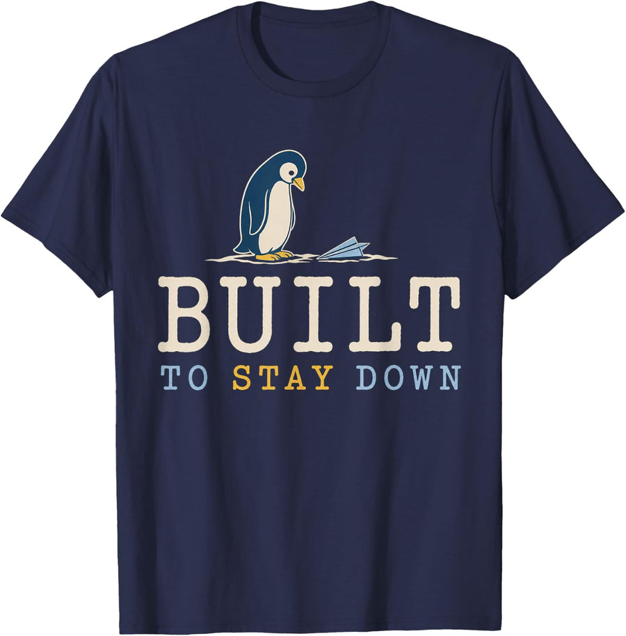 Built to Stay Down Funny Penguin Graphic Bird Humor T-Shirt - Navy Blue