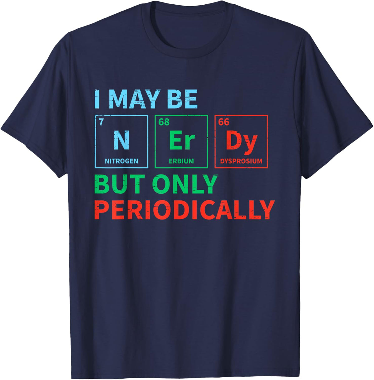 Nerdy Elements Nerd for a Chemical Science Chemistry T-Shirt - Navy Blue