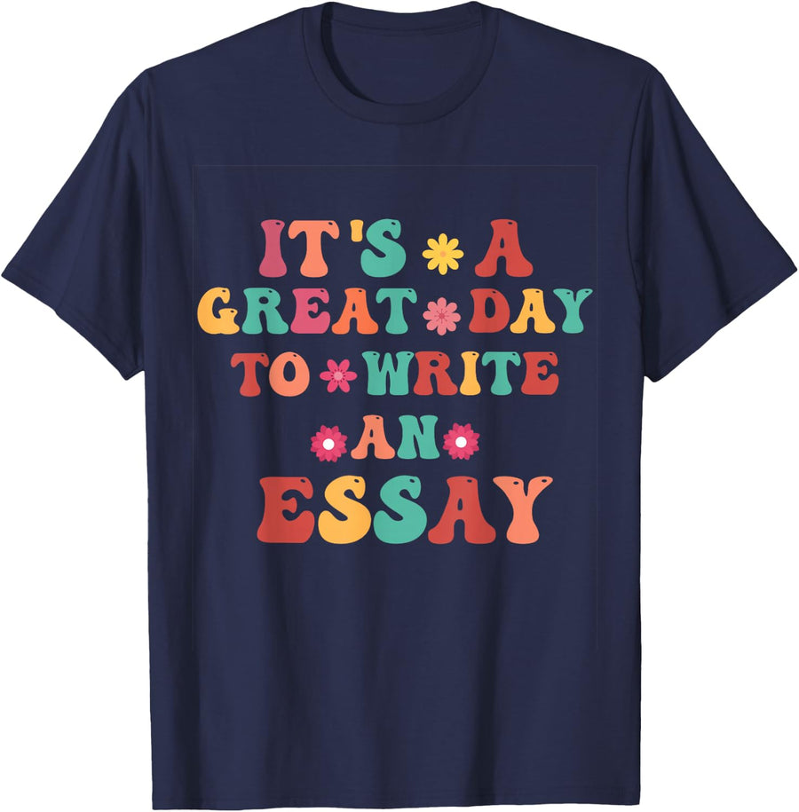 It's A Great Day To Write An Essay Funny Teacher Tee T-Shirt For English Teachers - Navy Blue