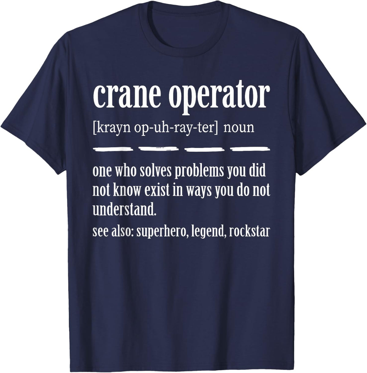 Crane Operator Definition Noun Legend T-Shirt - Navy Blue