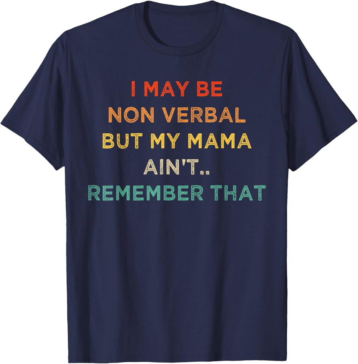 I May be Non Verbal nonverbal Autism Awareness T-Shirt - Navy Blue