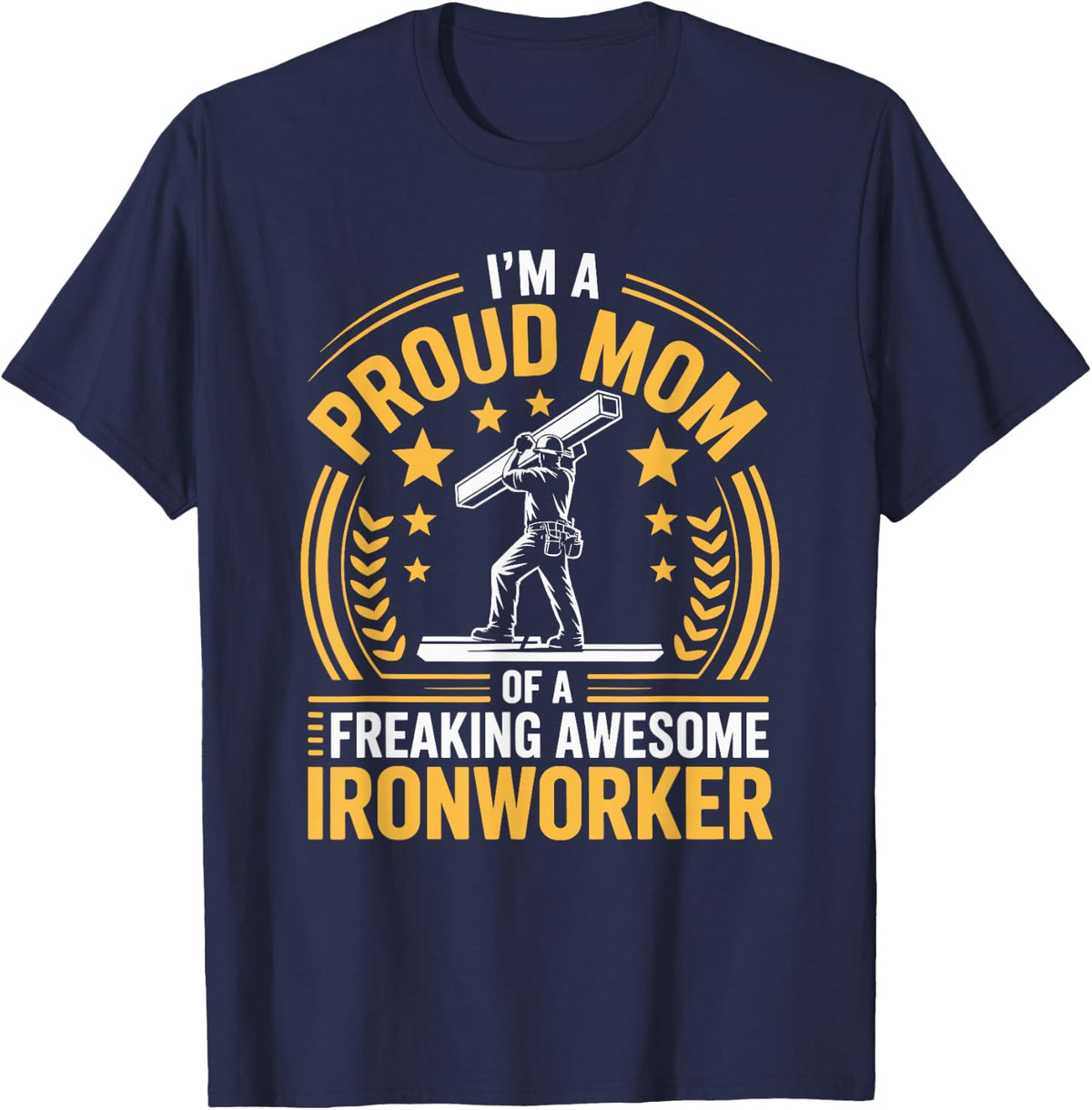 Metal Worker Working, I’m A Proud Mom of Awesome Ironworker T-Shirt - Navy Blue