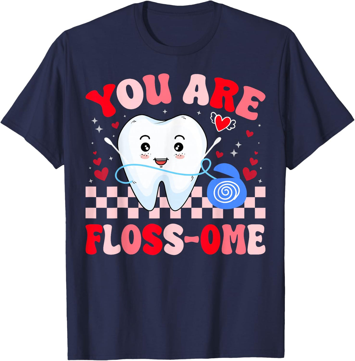 You Are Floss-Ome Cute Tooth Dental Dentist Valentine's Day T-Shirt - Navy Blue