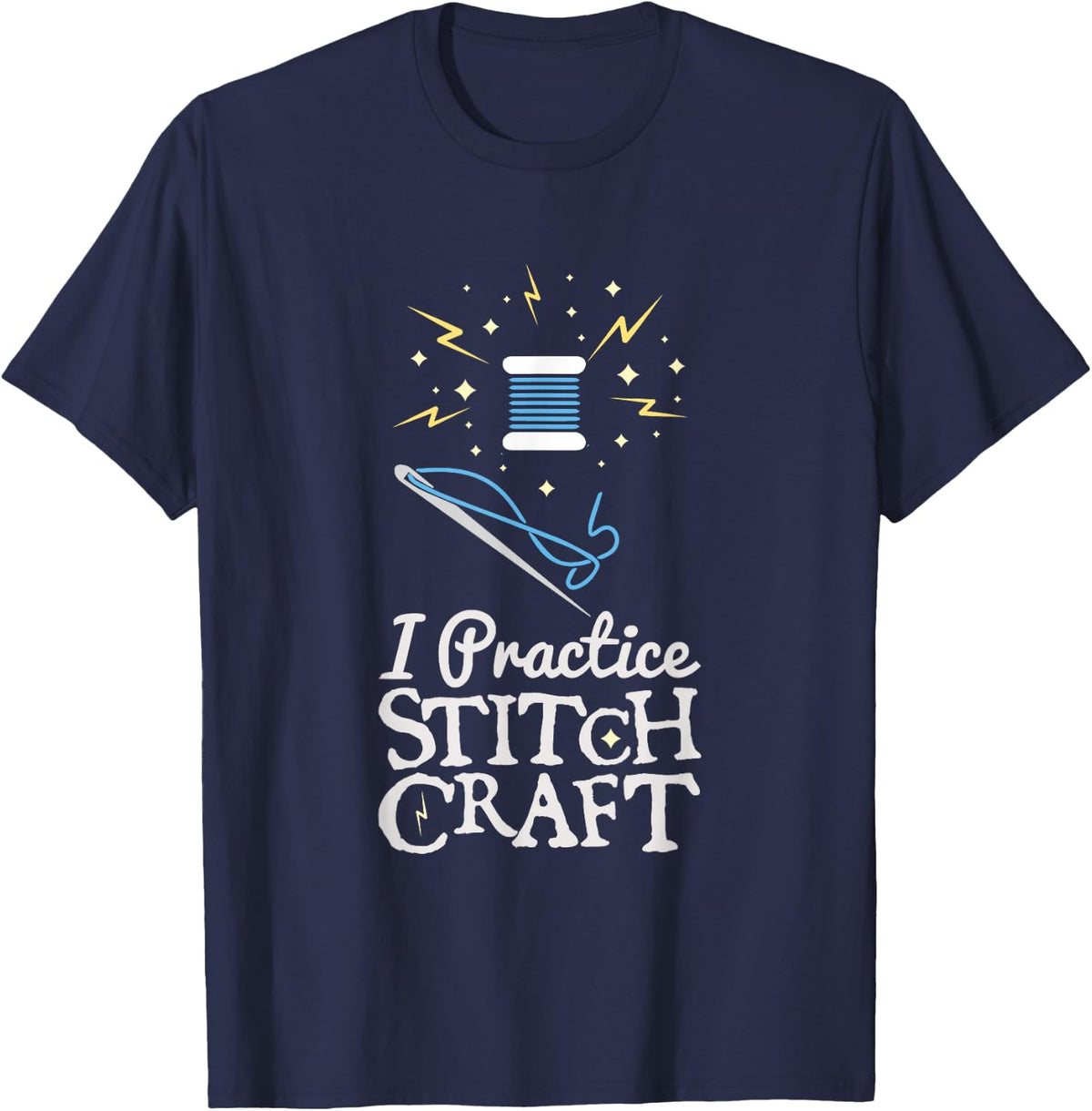 I Practice Stitch Craft Funny Cross Stitch Gift T-Shirt - Navy Blue