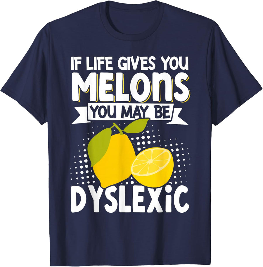 If Life Gives You Melons You May Be Dyslexic T-Shirt - Navy Blue